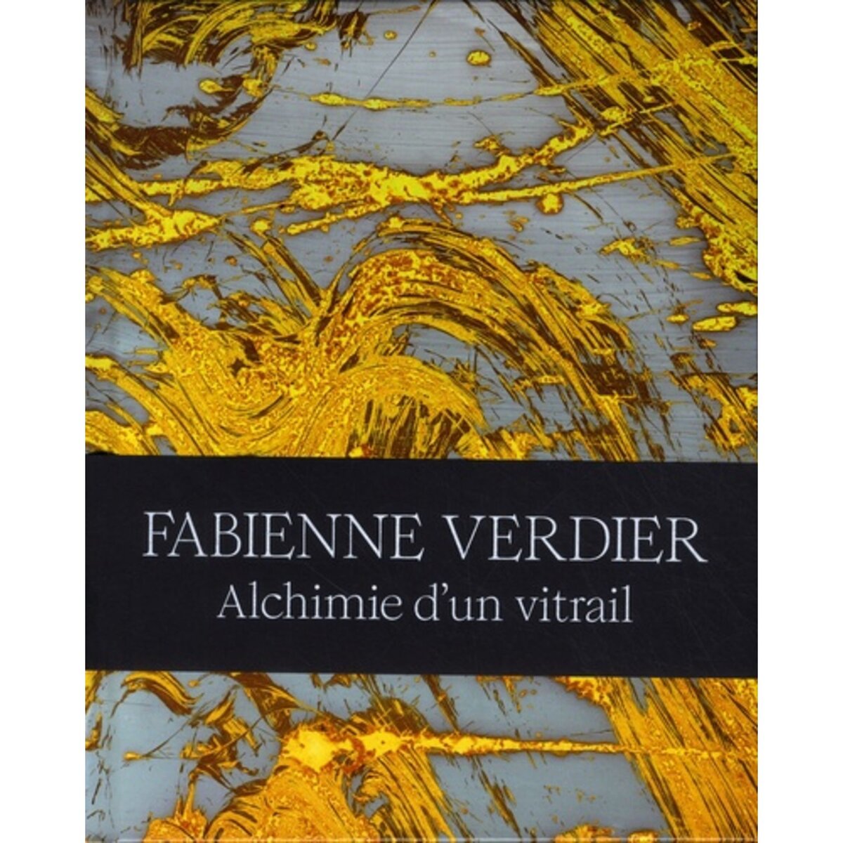  FABIENNE VERDIER. ALCHIMIE D'UN VITRAIL, Bertran Cécile