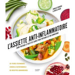L'ASSIETTE ANTI-INFLAMMATOIRE. GUIDE PRATIQUE ET RECETTES SAINES POUR PREVENIR LES INFLAMMATIONS, Ferreira Coralie