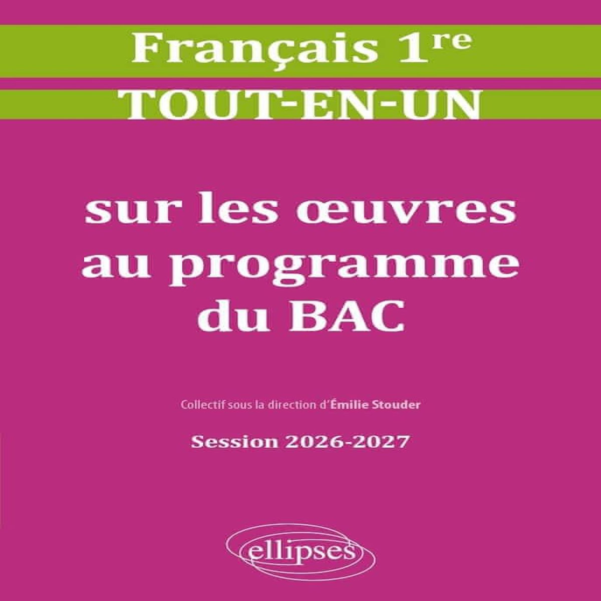 FRANCAIS 1RE TOUT-EN-UN SUR LES OEUVRES AU PROGRAMME DU BAC. EDITION 2026-2027, Stouder Emilie