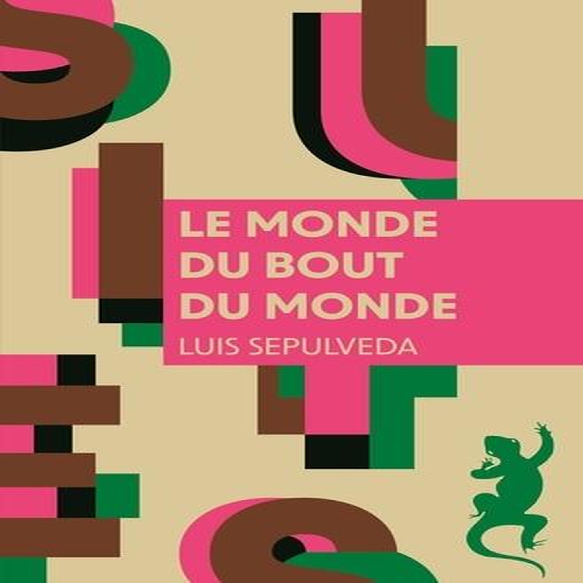 LE MONDE DU BOUT DU MONDE, Sepulveda Luis