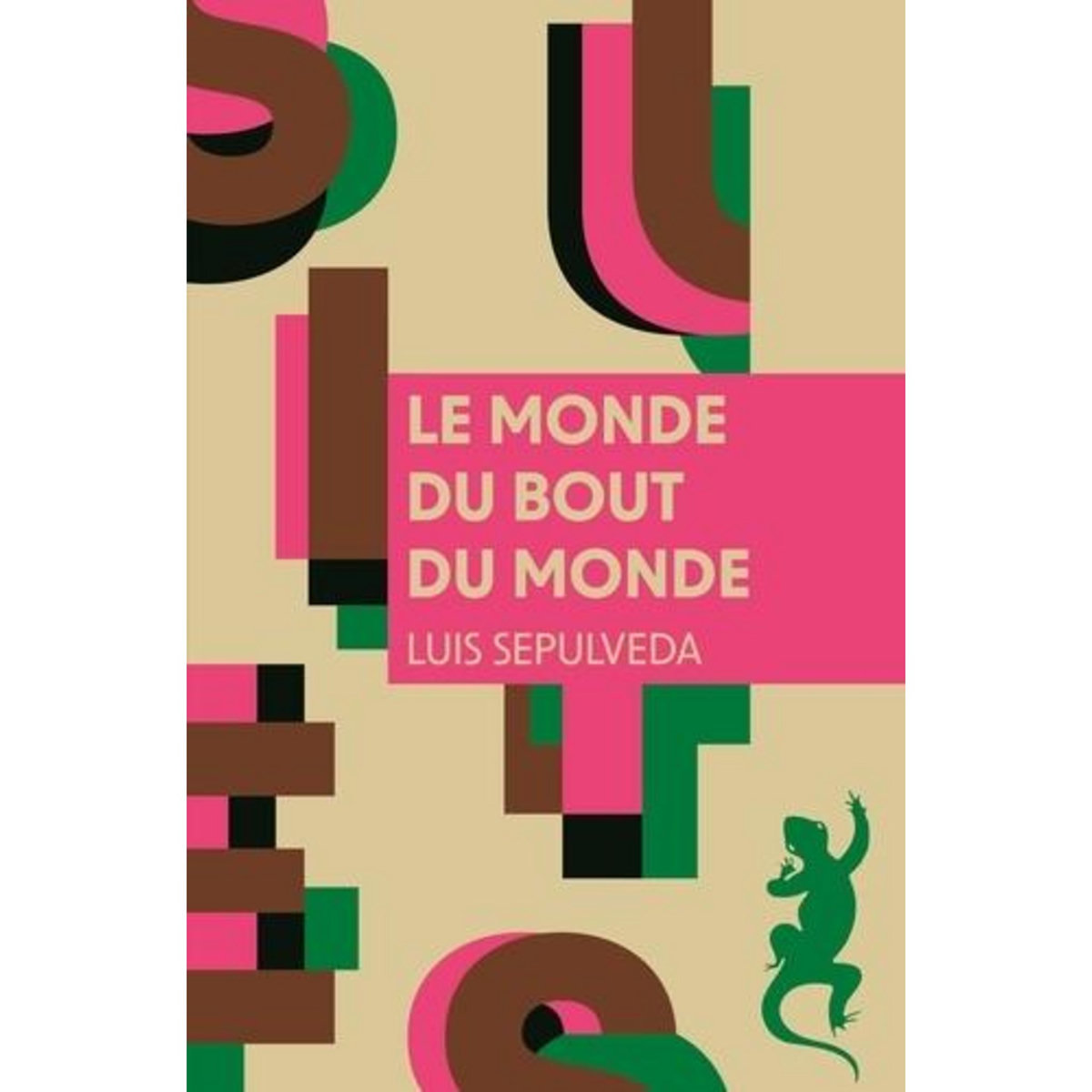 LE MONDE DU BOUT DU MONDE, Sepulveda Luis