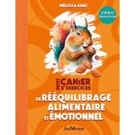 PETIT CAHIER D'EXERCICES DE REEQUILIBRAGE ALIMENTAIRE ET EMOTIONNEL, Kunz Melissa