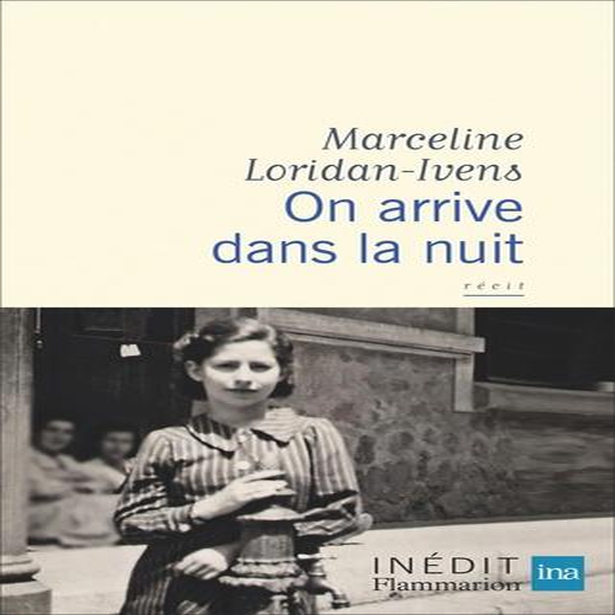 ON ARRIVE DANS LA NUIT, Loridan-Ivens Marceline