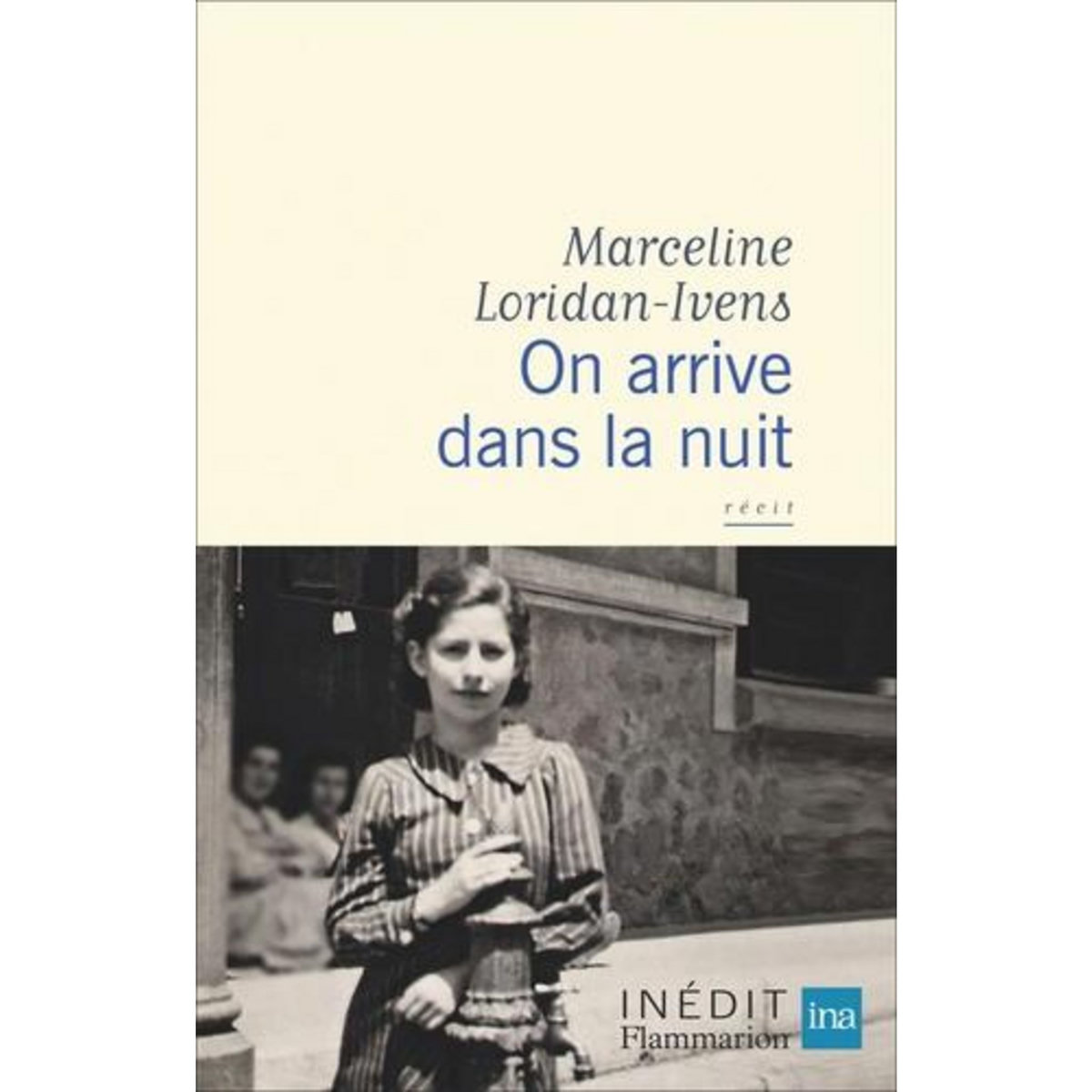 ON ARRIVE DANS LA NUIT, Loridan-Ivens Marceline