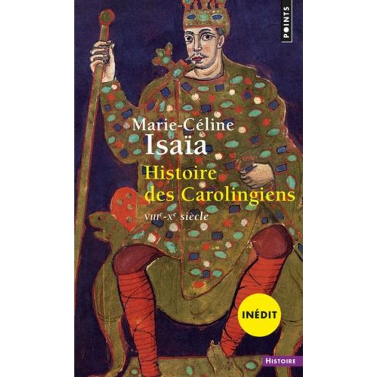 HISTOIRE DES CAROLINGIENS. VIIIE-XE SIECLE, Isaïa Marie-Céline