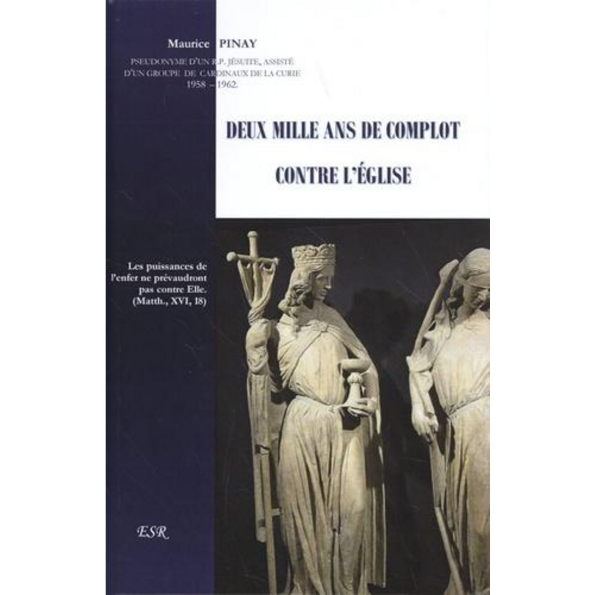 DEUX MILLE ANS DE COMPLOT CONTRE L'EGLISE, Pinay Maurice
