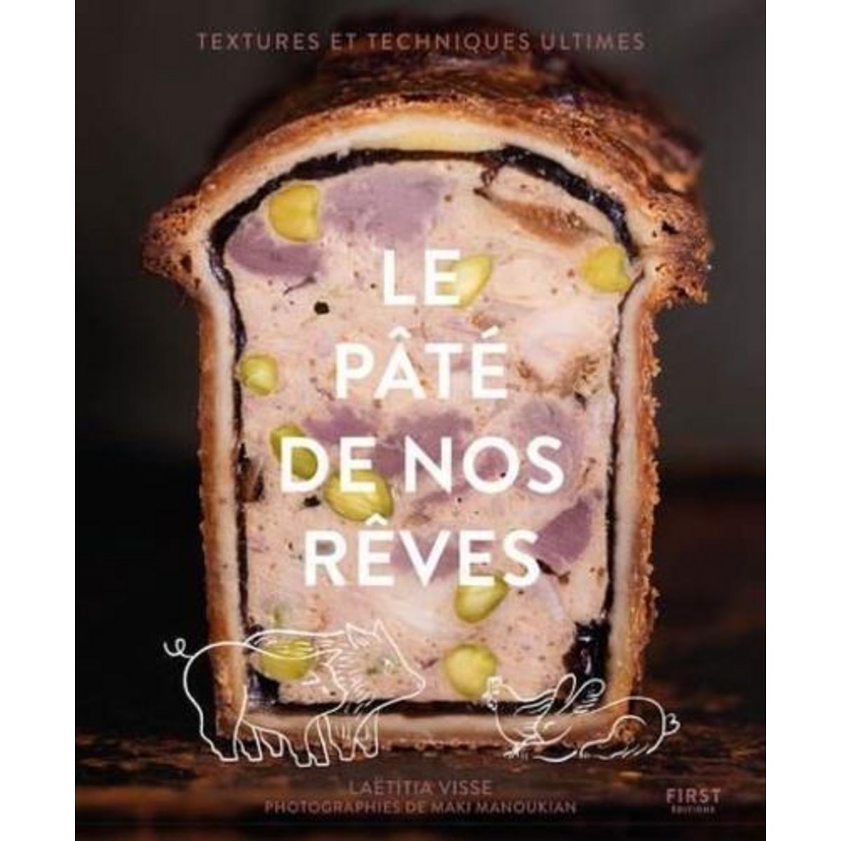 LE PATE DE NOS REVES. TEXTURES ET TECHNIQUES ULTIMES, Visse Laëtitia