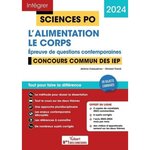  L'ALIMENTATION ; LE CORPS - EPREUVE DE QUESTIONS CONTEMPORAINES. CONCOURS COMMUN DES IEP, EDITION 2024, Calauzènes Jérôme