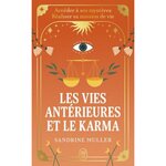 LES VIES ANTERIEURES ET LE KARMA. ACCEDER A SES MYSTERES, REALISER SA MISSION DE VIE, Muller Sandrine