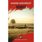 UNE ENQUETE DE LAURA CLAES : MOMIES, Mousselet Nadine