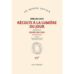 RECOLTE A LA LUMIERE DU JOUR. PRECEDE DE OEUVRE SUR L'EAU, EDITION BILINGUE FRANCAIS-ITALIEN, De Luca Erri