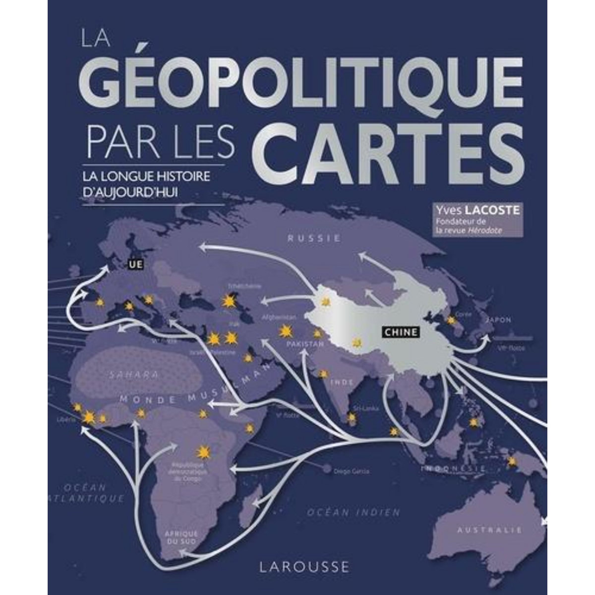 LA GEOPOLITIQUE PAR LES CARTES. LA LONGUE HISTOIRE D'AUJOURD'HUI, Lacoste Yves