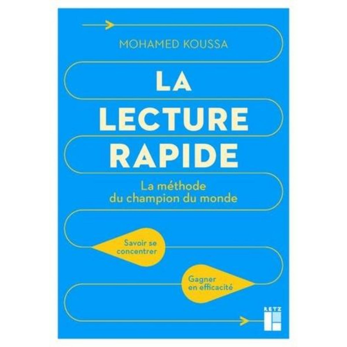 LA LECTURE RAPIDE. LA METHODE DU CHAMPION DU MONDE. SAVOIR SE CONCENTRER. GAGNER EN EFFICACITE, Koussa Mohamed
