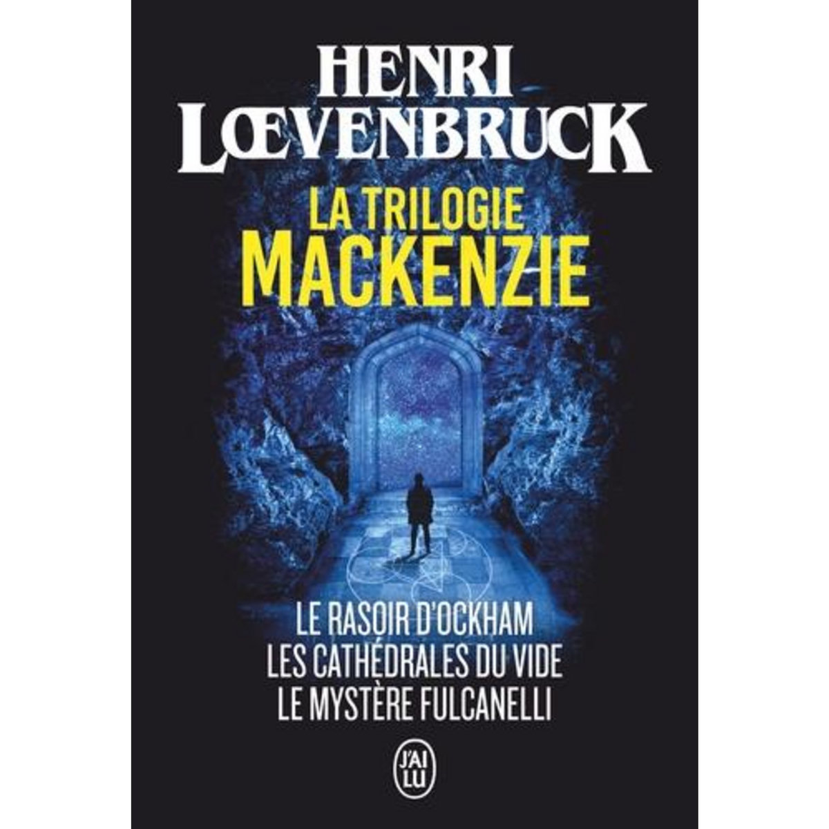 LA TRILOGIE MACKENZIE. LE RASOIR D'OCKHAM ; LES CATHEDRALES DU VIDE ; LE MYSTERE FULCANELLI, Loevenbruck Henri