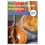 PEINTURES ET ENDUITS ECOLOGIQUES. RECETTES DE FABRICATION, MISE EN OEUVRE, PREPARATION DES SUPPORTS, FINITIONS - INTERIEUR ET EXTERIEUR, Gouttry Bruno