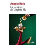 LA VIE REVEE DE VIRGINIA FLY, Huth Angela