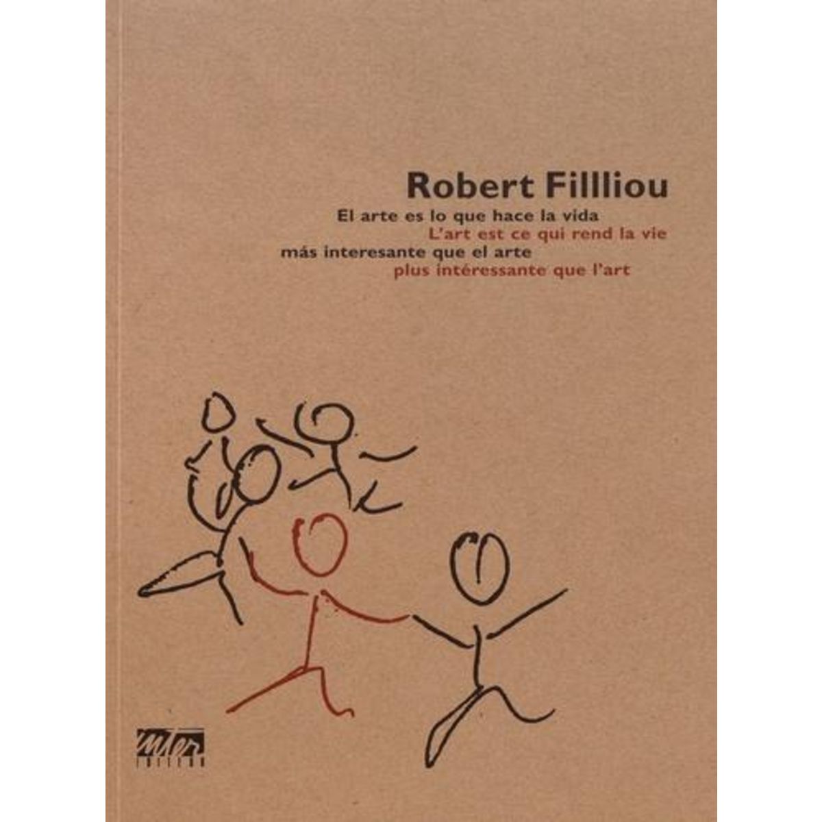 L'ART EST CE QUI REND LA VIE PLUS INTERESSANTE QUE L'ART. EDITION BILINGUE FRANCAIS-ESPAGNOL, Filliou Robert