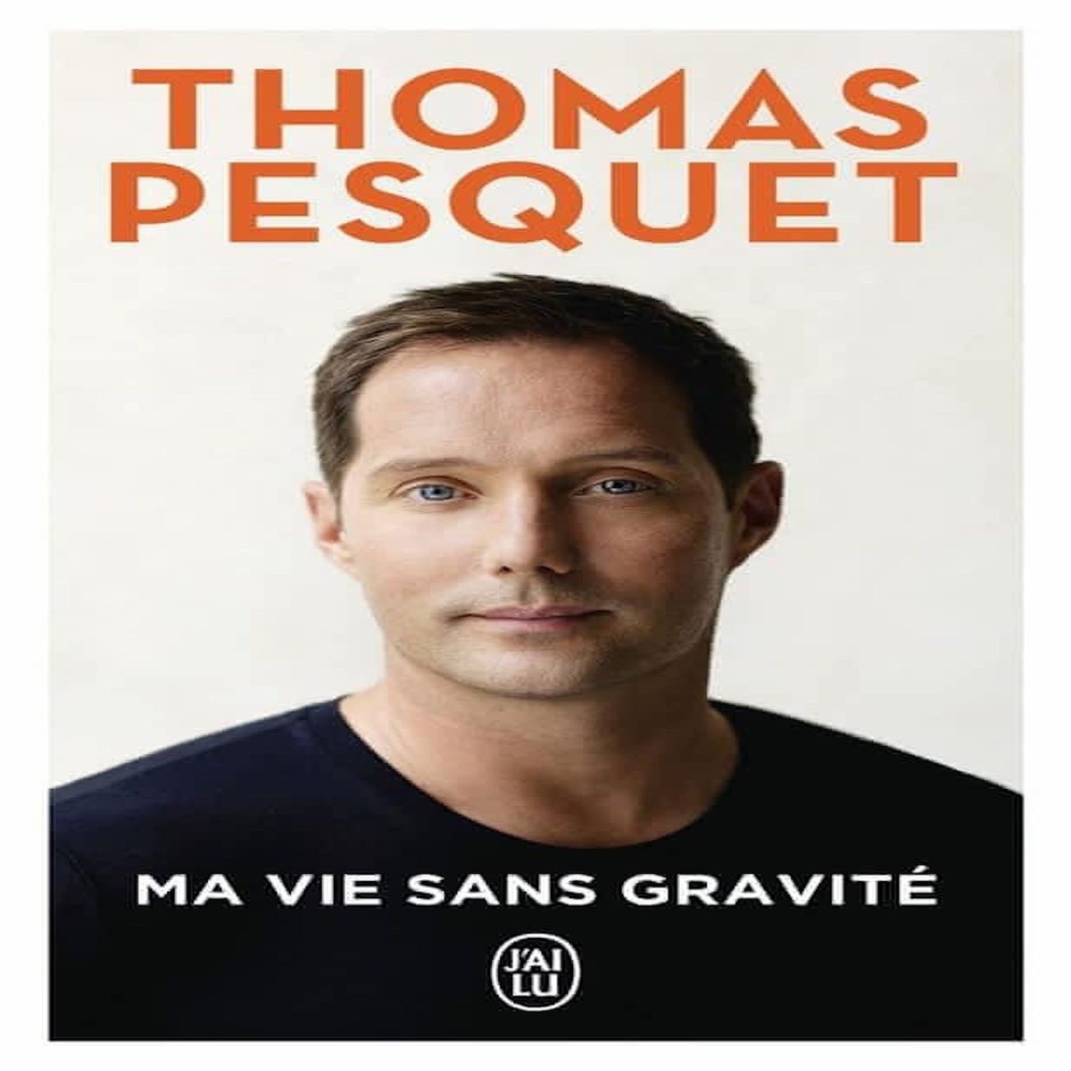 MA VIE SANS GRAVITE, Pesquet Thomas