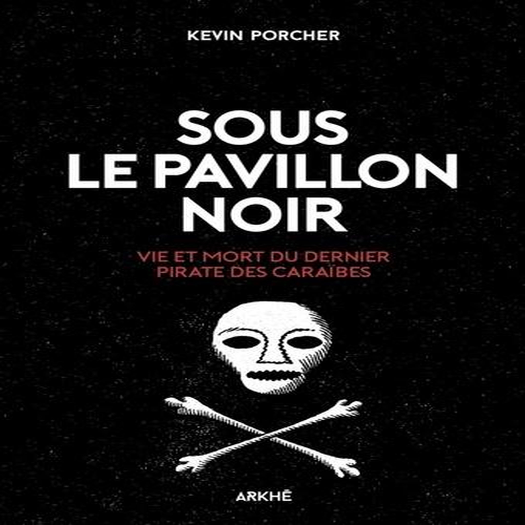 SOUS LE PAVILLON NOIR, Porcher Kevin