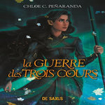 LES HERITIERS D'UNGARDIA TOME 4 : LA GUERRE DES TROIS COURS, Peñaranda Chloe C.