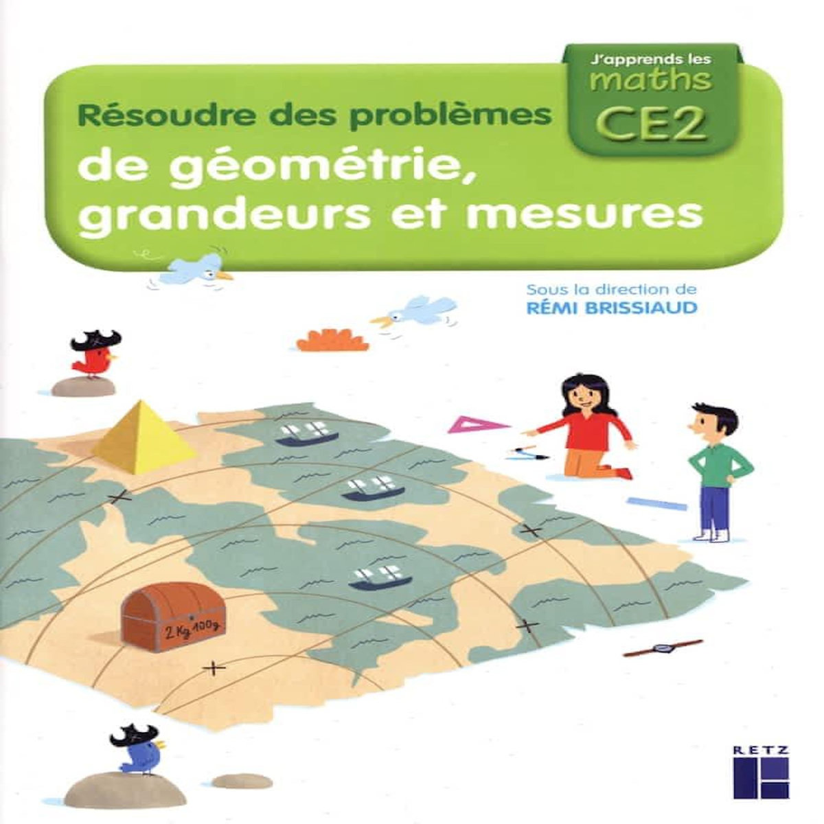RESOUDRE DES PROBLEMES DE GEOMETRIE, GRANDEURS ET MESURES CE2, Brissiaud Rémi