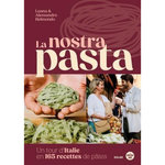 LA NOSTRA PASTA. UN TOUR D'ITALIE DE LA PATES. HISTOIRE, TECHNIQUES ET RECETTES, Belmondo Luana