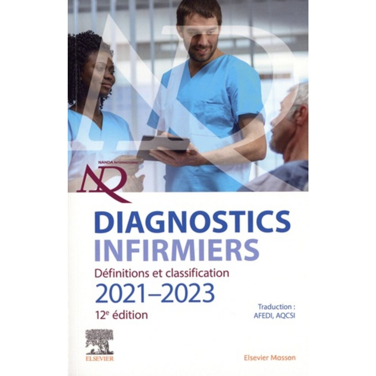  DIAGNOSTICS INFIRMIERS. DEFINITIONS ET CLASSIFICATION. EDITION 2021-2023, Nanda International