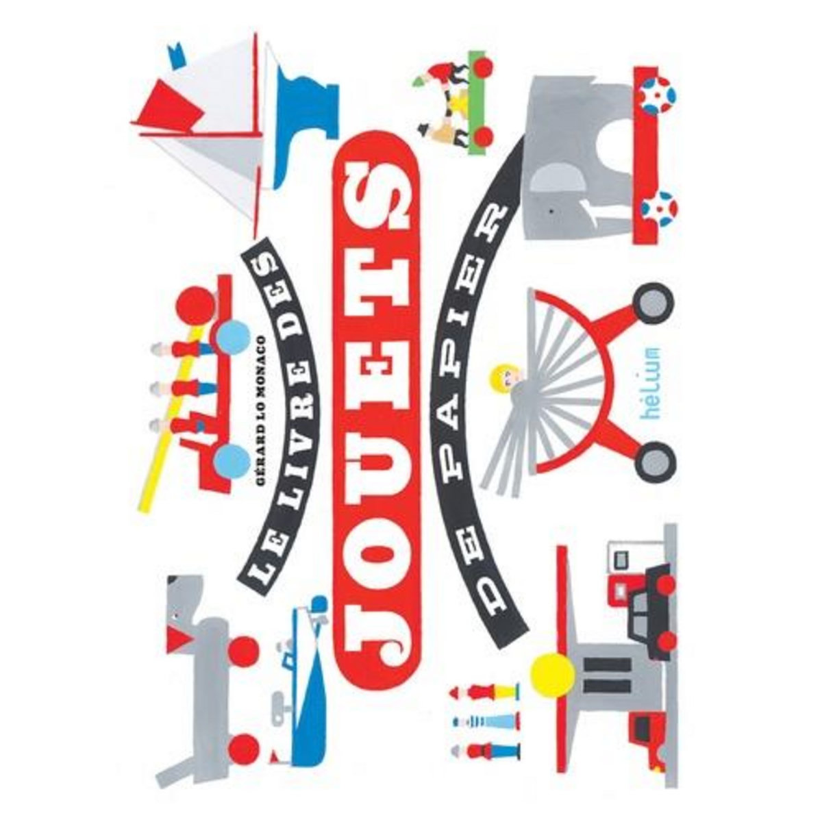 LE LIVRE DES JOUETS DE PAPIER, Lo Monaco Gérard