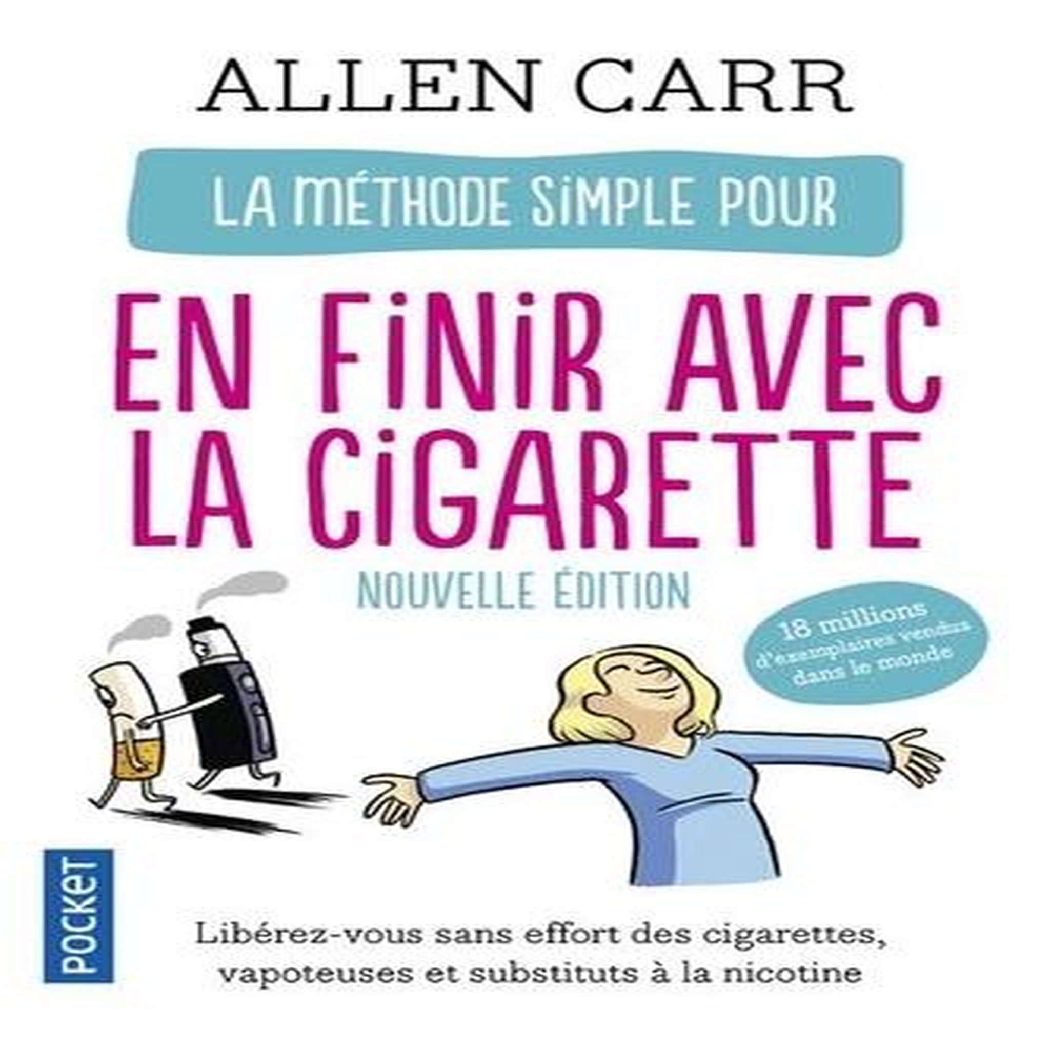 LA METHODE SIMPLE POUR EN FINIR AVEC LA CIGARETTE. LA NOUVELLE METHODE SIMPLE (VAPOTEUSE, CIGARETTES, ETC.), Carr Allen