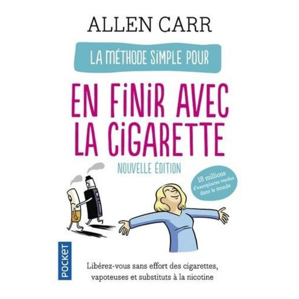 LA METHODE SIMPLE POUR EN FINIR AVEC LA CIGARETTE. LA NOUVELLE METHODE SIMPLE (VAPOTEUSE, CIGARETTES, ETC.), Carr Allen