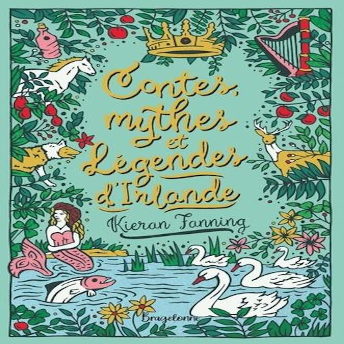 CONTES, MYTHES ET LEGENDES D'IRLANDE, Fanning Kieran