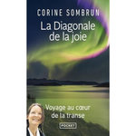LA DIAGONALE DE LA JOIE. VOYAGE AU COEUR DE LA TRANSE, Sombrun Corine