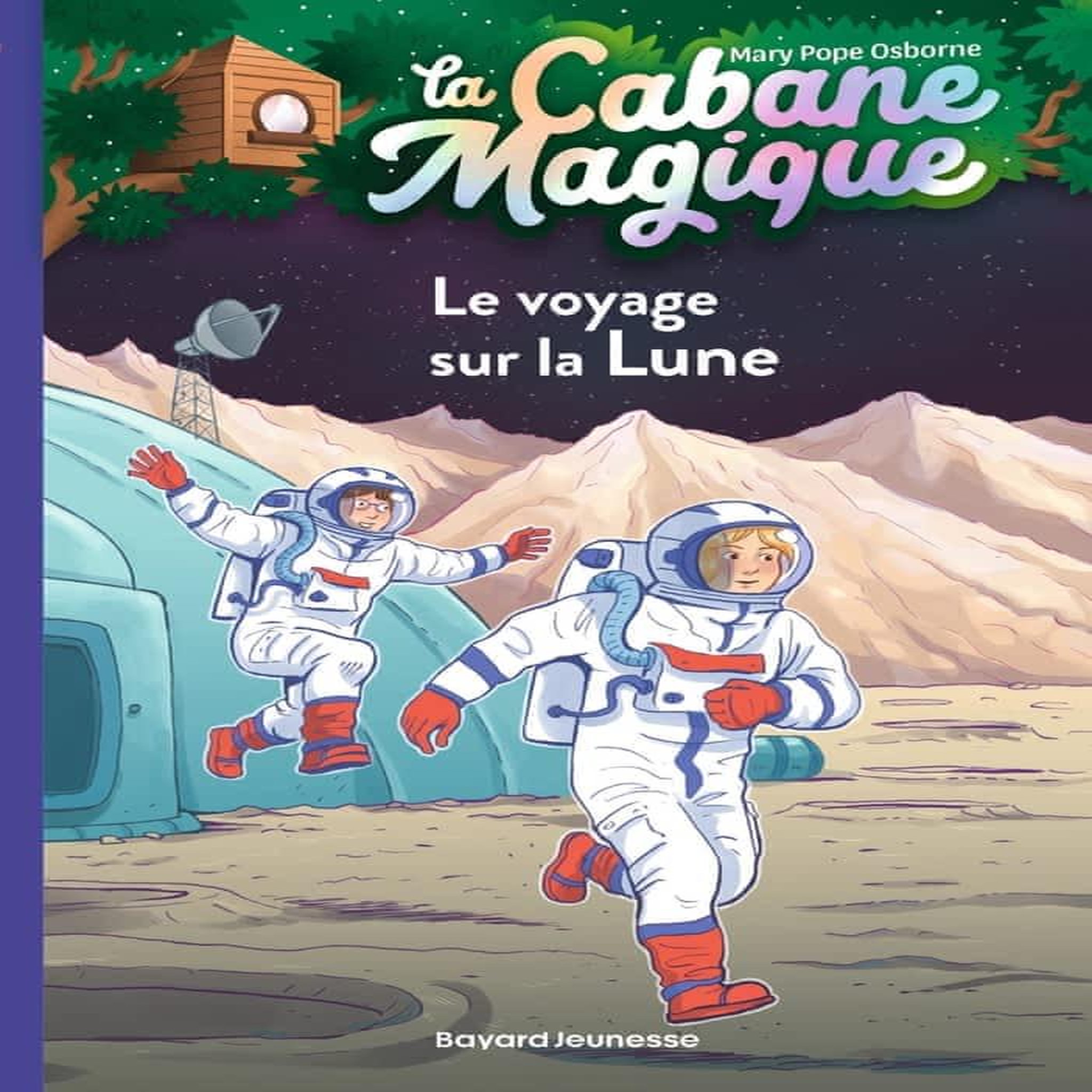 LA CABANE MAGIQUE TOME 7 : LE VOYAGE SUR LA LUNE, Osborne Mary Pope
