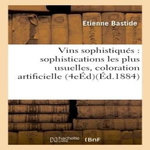 VINS SOPHISTIQUÉS : SOPHISTICATIONS LES PLUS USUELLES ET SURTOUT LA COLORATION ARTIFICIELLE, -