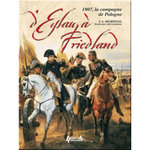 EYLAU-FRIEDLAND. LA CAMPAGNE DE 1807, Hourtoulle François-Guy