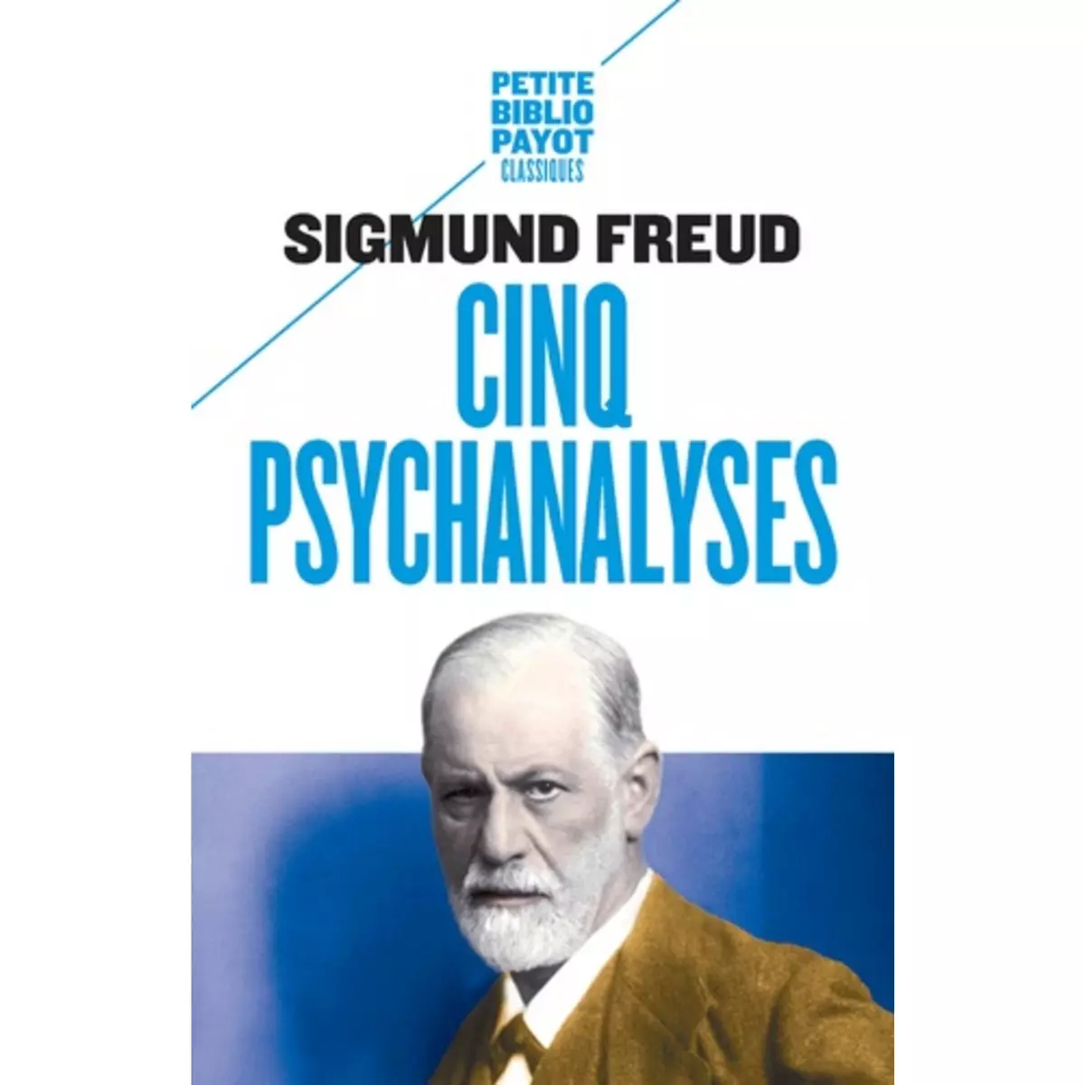  CINQ PSYCHANALYSES. DORA, LE PETIT HANS, L'HOMME AUX RATS, LE PRESIDENT SCHREBER, L'HOMME AUX LOUPS, Freud Sigmund