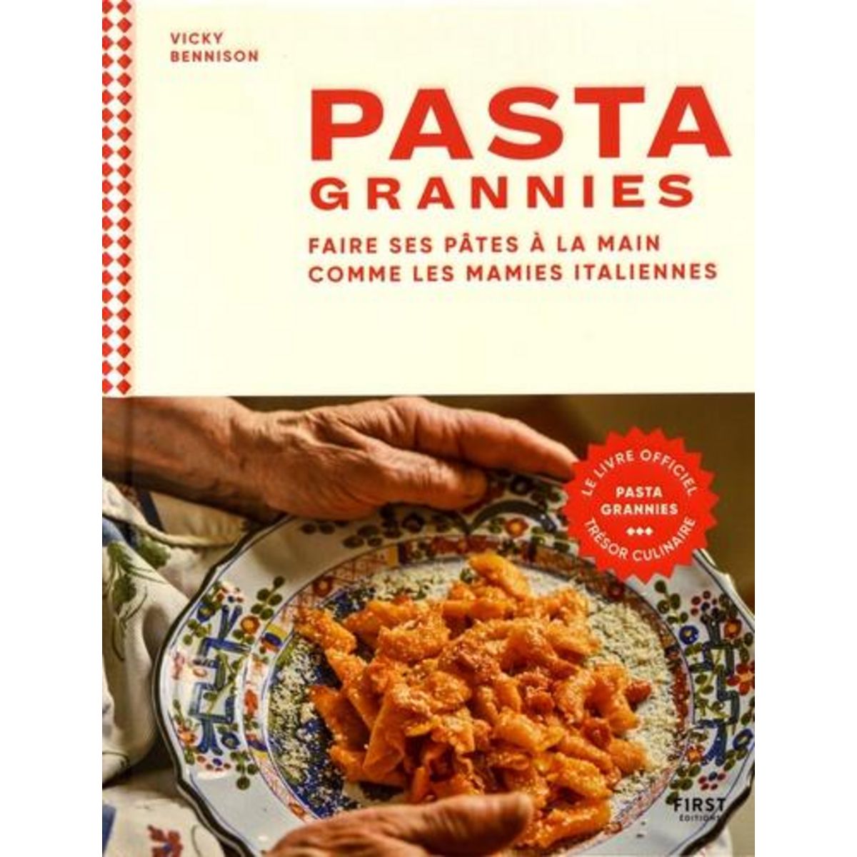 PASTA GRANNIES. FAIRE SES PATES A LA MAIN COMME LES MAMIES ITALIENNES, Bennison Vicky