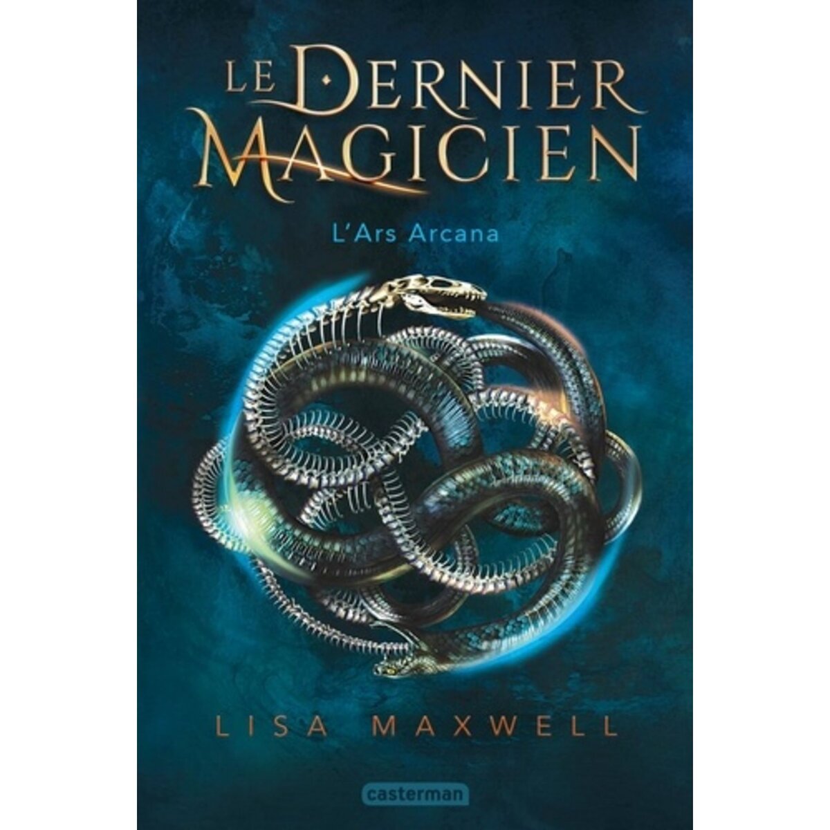  LE DERNIER MAGICIEN TOME 1 : L'ARS ARCANA, Maxwell Lisa