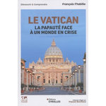 LE VATICAN. LA PAPAUTE FACE A UN MONDE EN CRISE, Mabille François