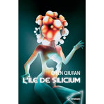 L'ILE DE SILICIUM, Qiufan Chen