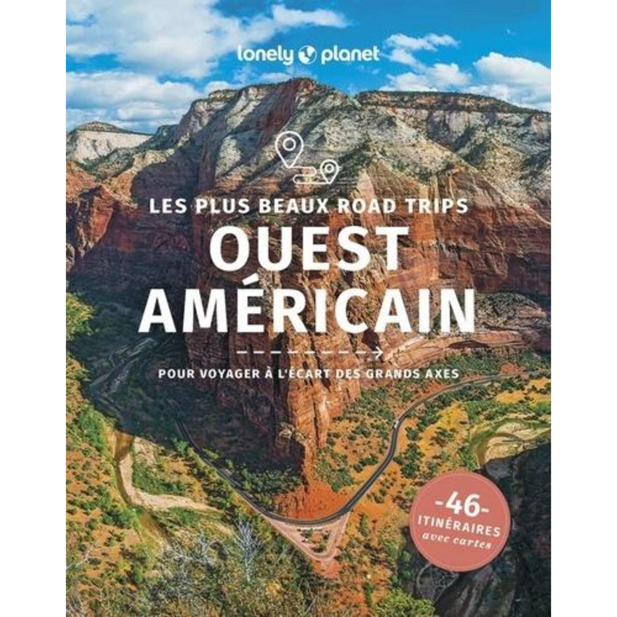 LES PLUS BEAUX ROAD TRIPS OUEST AMERICAIN. POUR VOYAGER A L'ECART DES GRANDS AXES, Ham Anthony