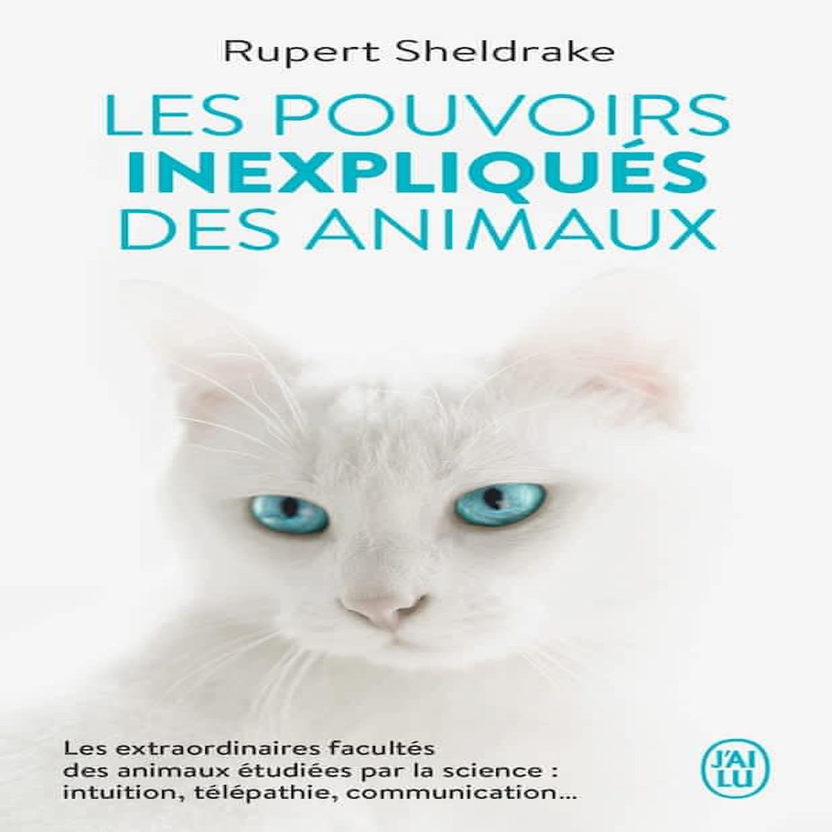LES POUVOIRS INEXPLIQUES DES ANIMAUX, Sheldrake Rupert