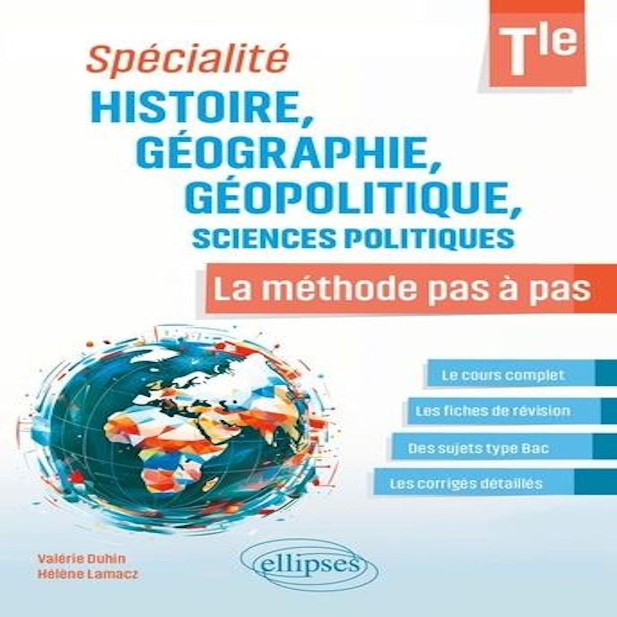 SPECIALITE HISTOIRE, GEOGRAPHIE, GEOPOLITIQUE, SCIENCES POLITIQUES TLE. LA METHODE PAS A PAS, Duhin Valérie