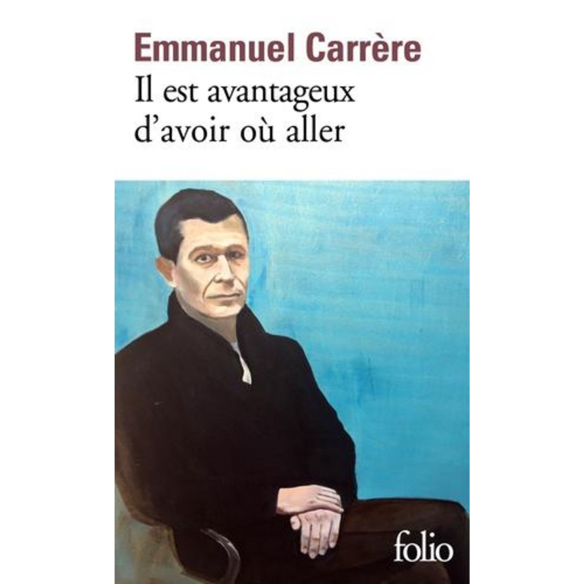 IL EST AVANTAGEUX D'AVOIR OU ALLER, Carrère Emmanuel