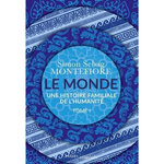 LE MONDE. UNE HISTOIRE FAMILIALE DE L'HUMANITE, TOME 1, Montefiore Simon Sebag