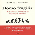 HOMO FRAGILIS. AUX ORIGINES EVOLUTIVES DE LA FRAGILITE HUMAINE, Veissière Samuel