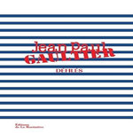 JEAN PAUL GAULTIER DEFILES. L'INTEGRALITE DES COLLECTIONS, Borrelli-Persson Laird