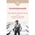 L'ART D'AVOIR TOUJOURS RAISON. SUIVI DE LA LECTURE ET LES LIVRES ET PENSEURS PERSONNELS, Schopenhauer Arthur