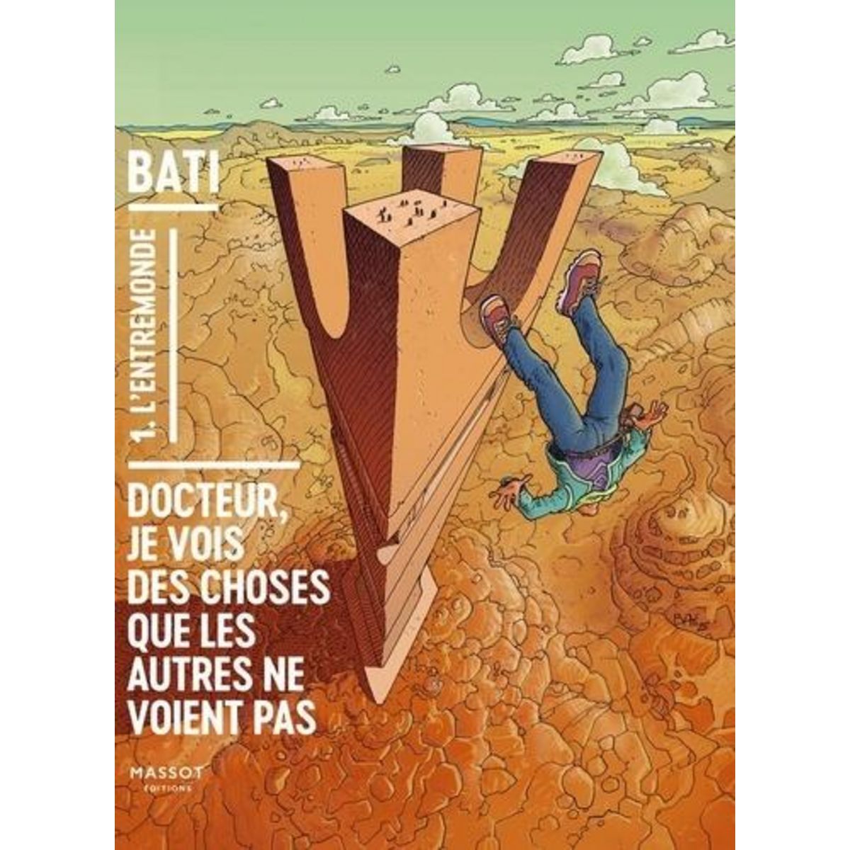 DOCTEUR, JE VOIS DES CHOSES QUE LES AUTRES NE VOIENT PAS TOME 1 : L'ENTREMONDE, Bati Marc