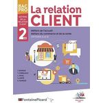 LA RELATION CLIENT 2DE BAC PRO METIERS DE L'ACCUEIL, DU COMMERCE ET DE LA VENTE (OPTIONS A ET B). EDITION 2022, Borgne Jérôme